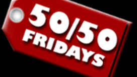 50/50 Fridays!